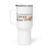 travel-mug-with-a-handle-white-25-oz-right-68e8859ecc4af.jpg My Birthstone is a Coffee Bean
